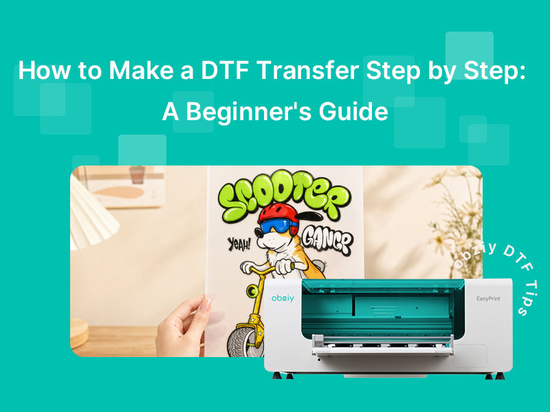 How to Make a DTF Transfer Step by Step: A Beginner's Guide