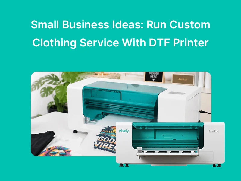 Small Business Ideas: Run Custom Clothing Service With DTF Printer
